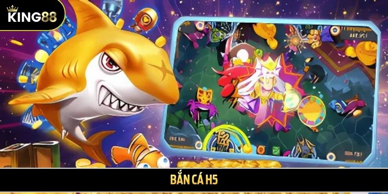 Bắn cá H5 - Cập nhật những tính năng mới và kinh nghiệm