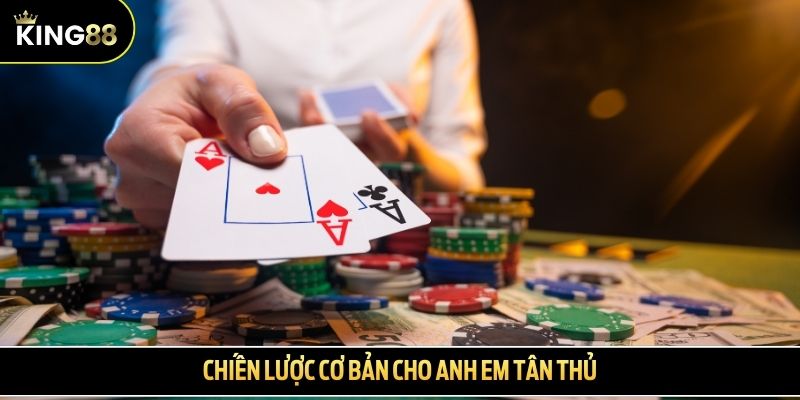 Chiến lược cơ bản cho anh em tân thủ