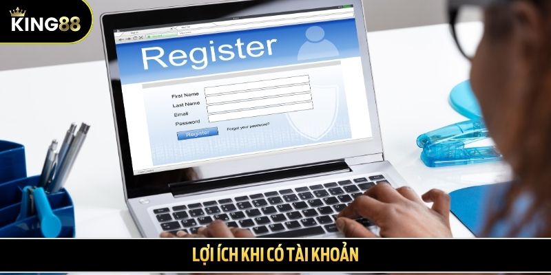 Lợi ích khi có tài khoản