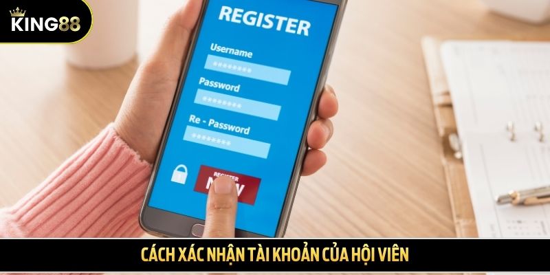 Cách xác nhận tài khoản của hội viên