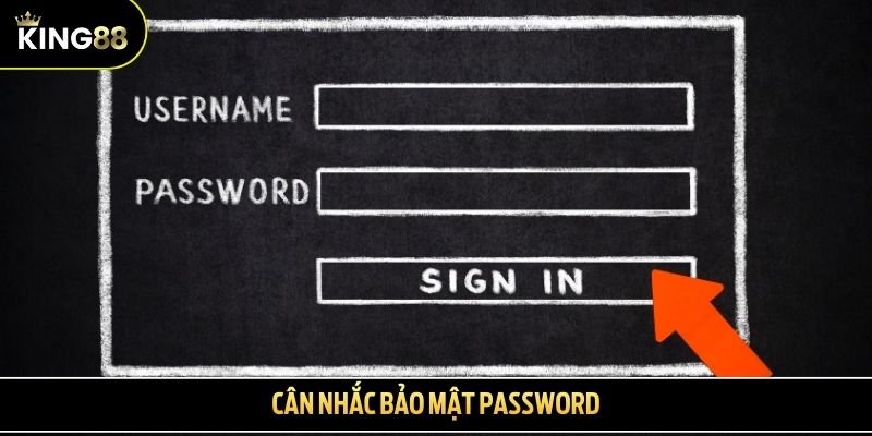 Cân nhắc bảo mật password