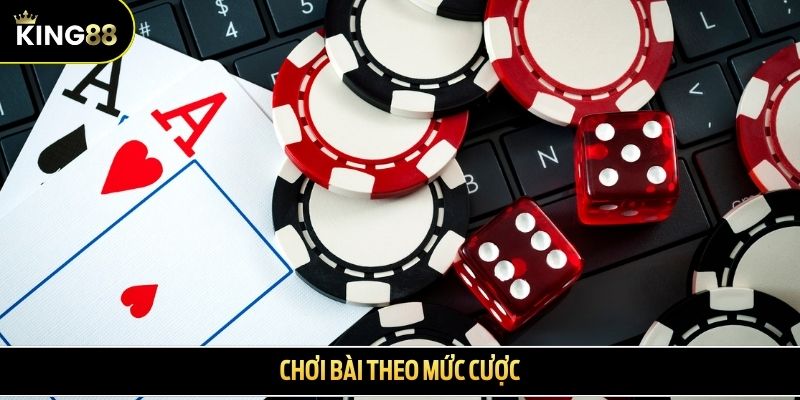 Chơi bài theo mức cược