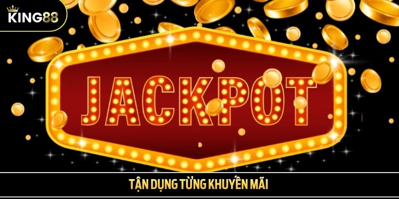 Tận dụng từng khuyến mãi 