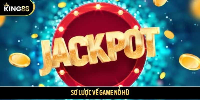 Sơ lược về game nổ hũ