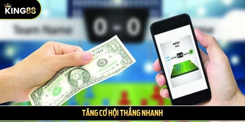 Tăng cơ hội thắng nhanh