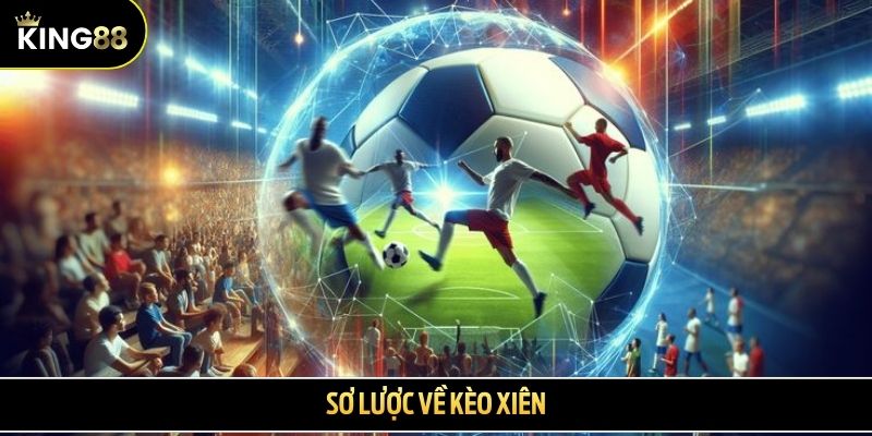 Sơ lược về kèo xiên