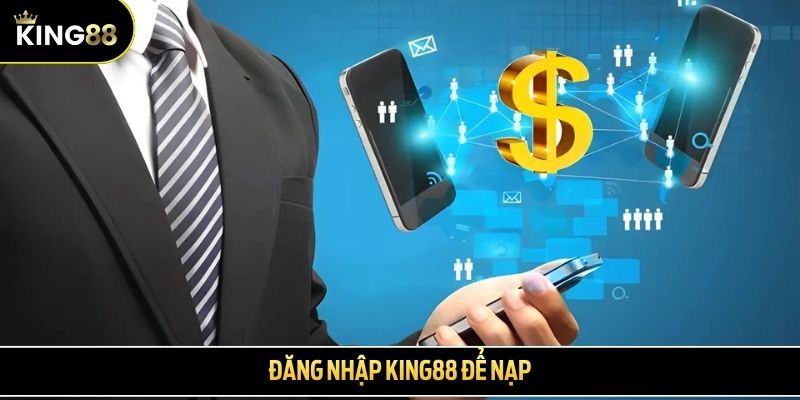 Đăng nhập King88 để nạp