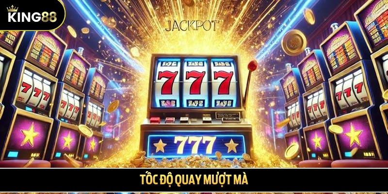 Tốc độ quay mượt mà