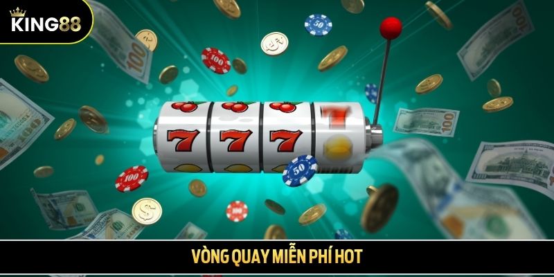Vòng quay miễn phí hot
