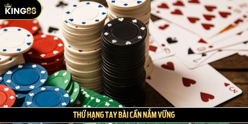 Thứ hạng tay bài cần nắm vững