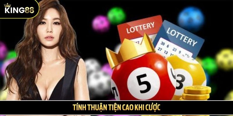Tính thuận tiện cao khi cược
