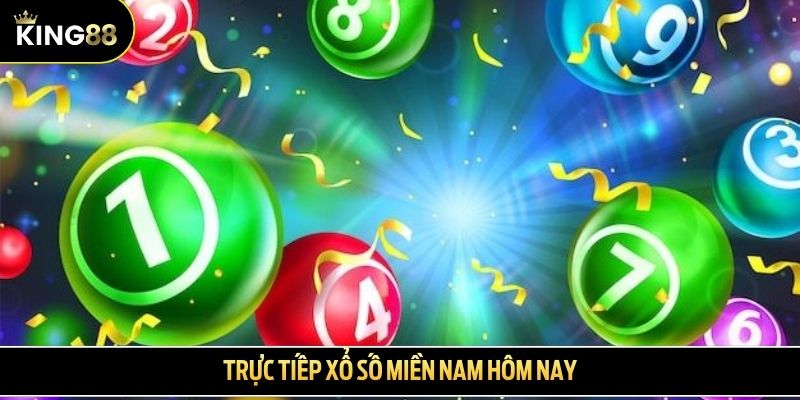 Trực tiếp xổ số miền Nam hôm nay uy tín, chuẩn nhất